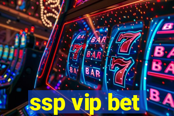 ssp vip bet