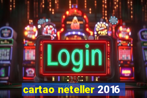 cartao neteller 2016