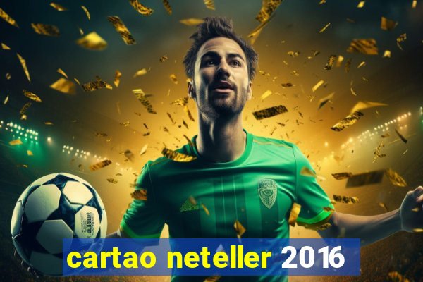 cartao neteller 2016