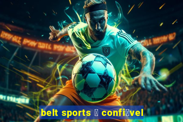 belt sports 茅 confi谩vel