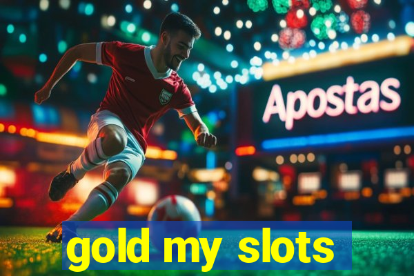 gold my slots