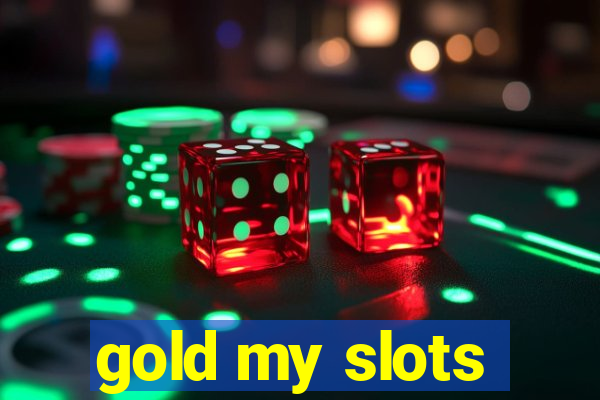 gold my slots