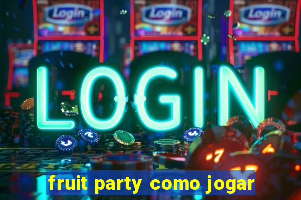 fruit party como jogar