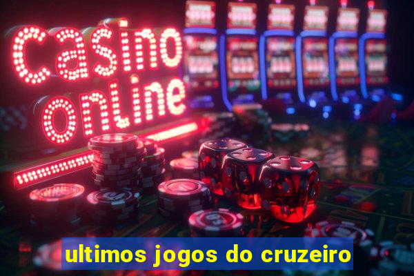 ultimos jogos do cruzeiro