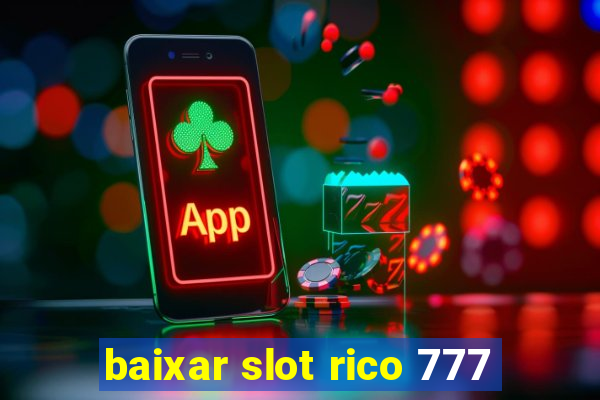 baixar slot rico 777