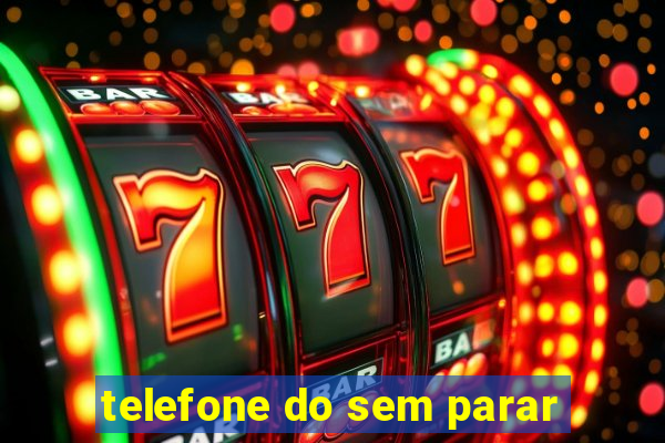 telefone do sem parar