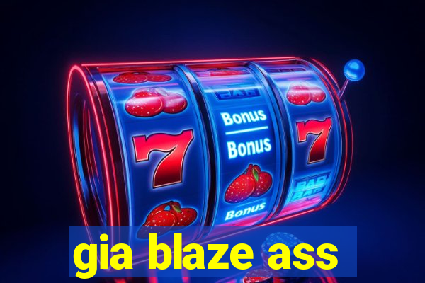 gia blaze ass