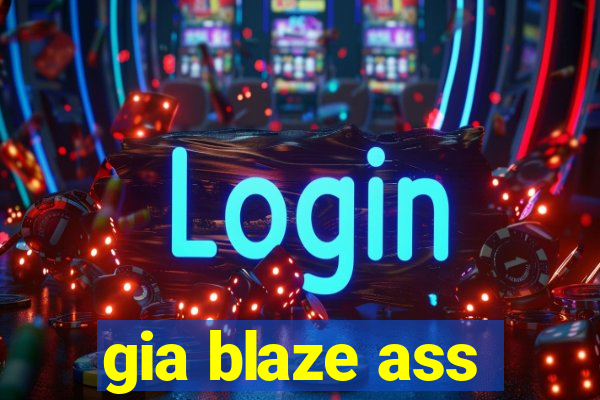 gia blaze ass