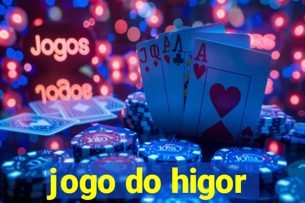 jogo do higor