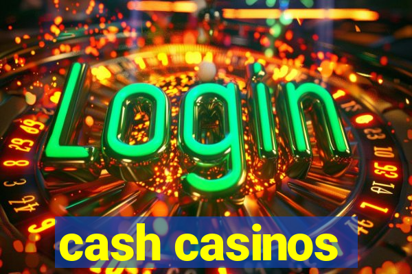 cash casinos