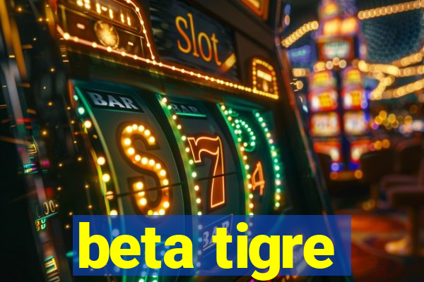 beta tigre