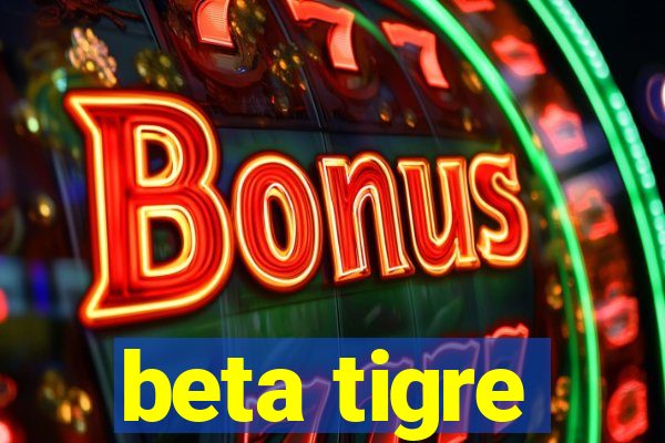 beta tigre