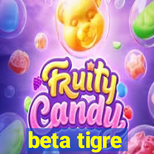 beta tigre