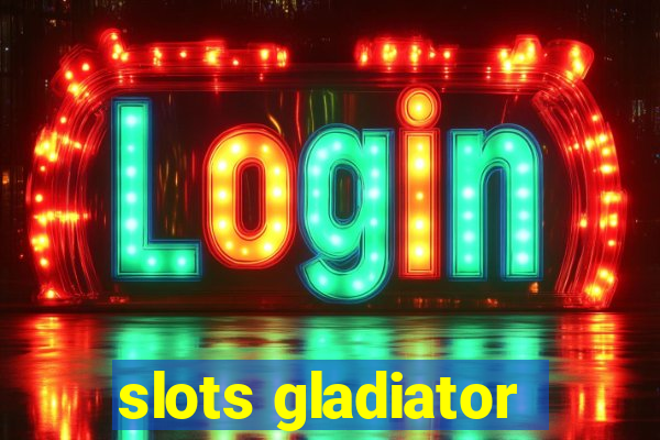 slots gladiator