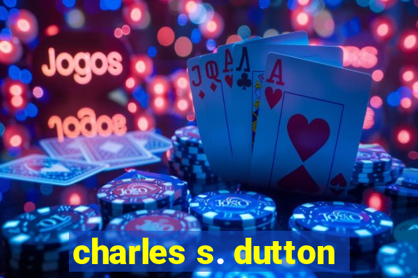 charles s. dutton