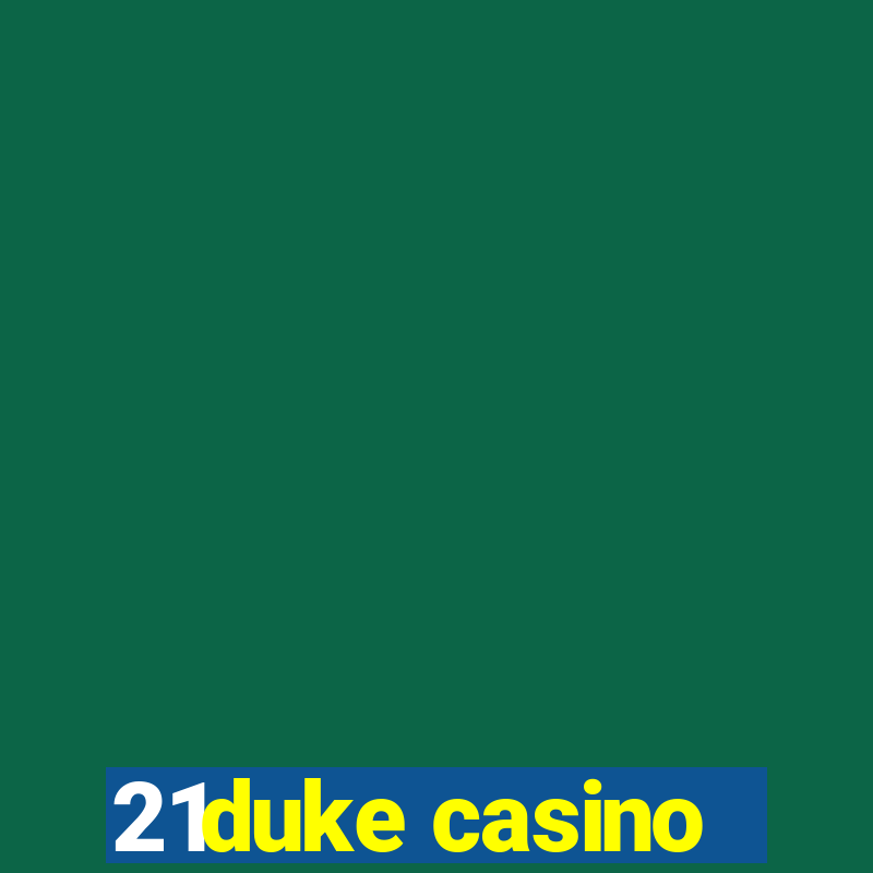 21duke casino