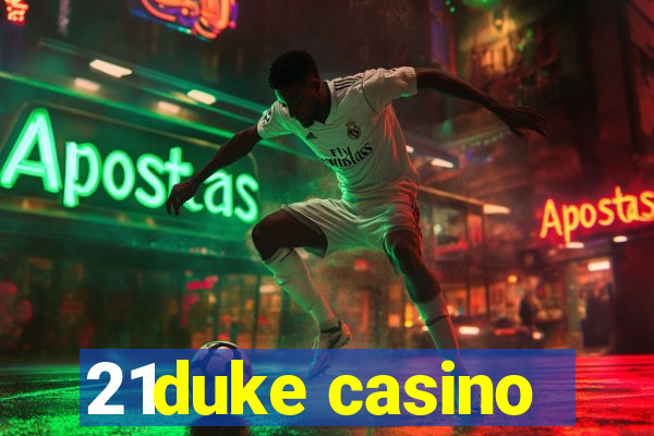 21duke casino