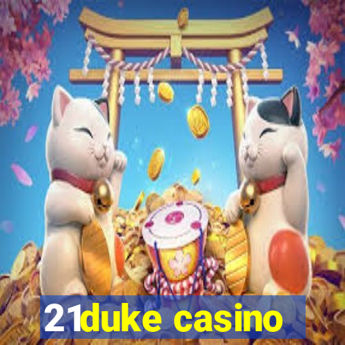 21duke casino