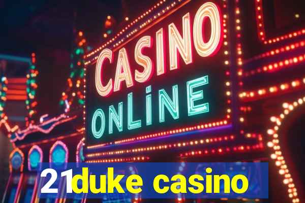 21duke casino