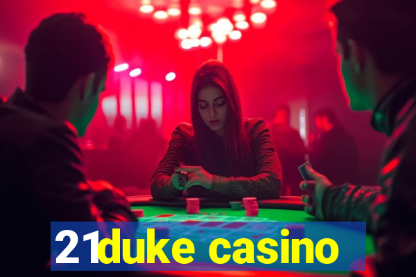 21duke casino