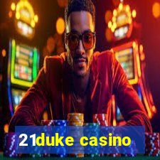 21duke casino