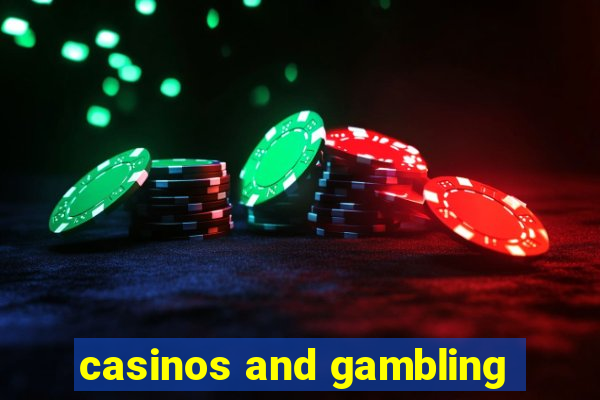 casinos and gambling