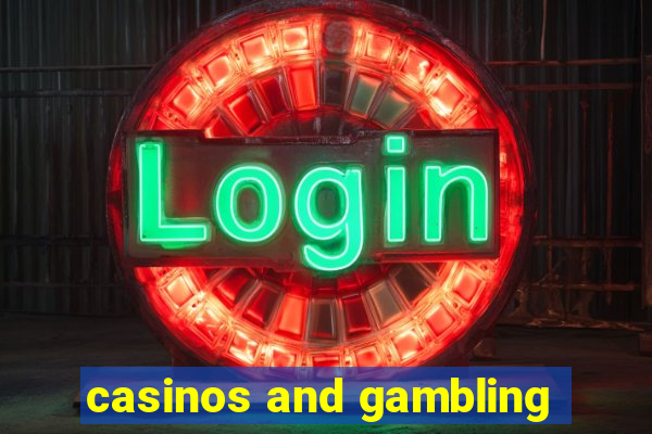 casinos and gambling