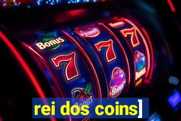 rei dos coins]