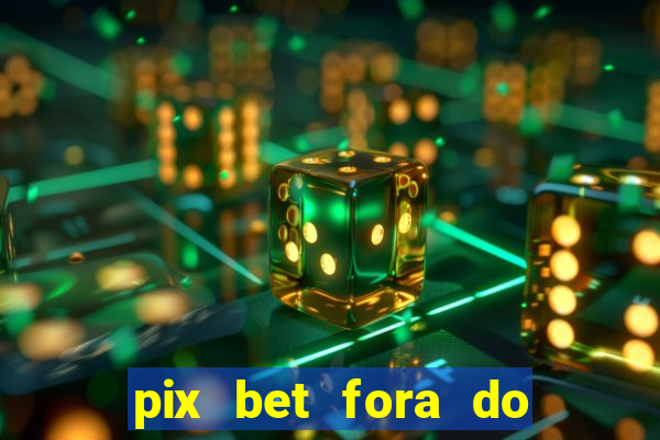 pix bet fora do ar hoje