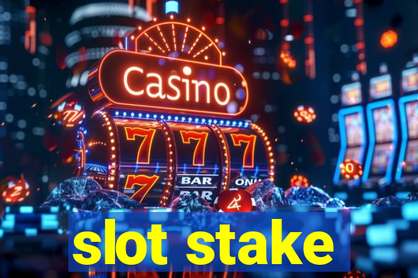 slot stake