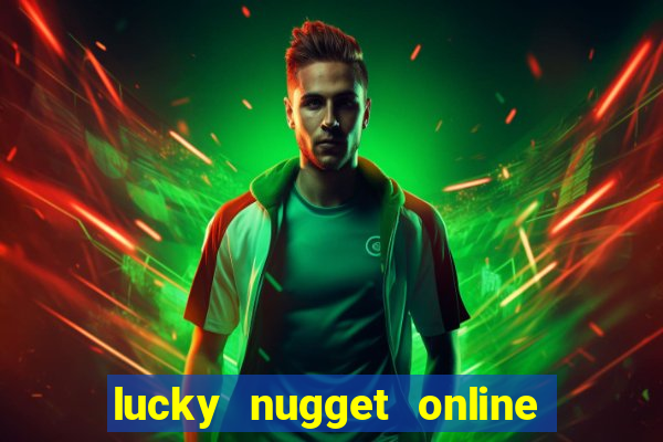 lucky nugget online casino login