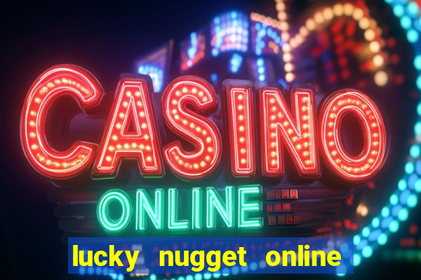 lucky nugget online casino login