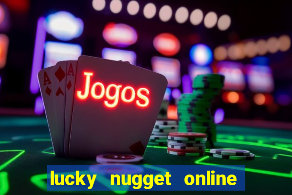 lucky nugget online casino login