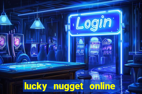 lucky nugget online casino login