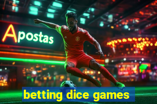 betting dice games