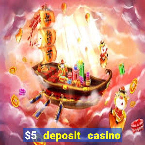 $5 deposit casino free spins