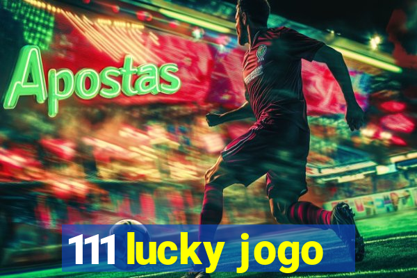 111 lucky jogo