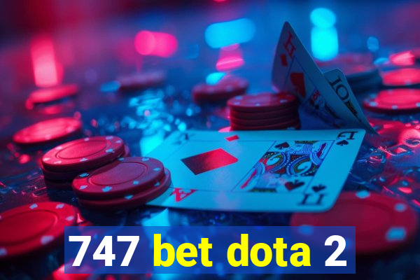 747 bet dota 2