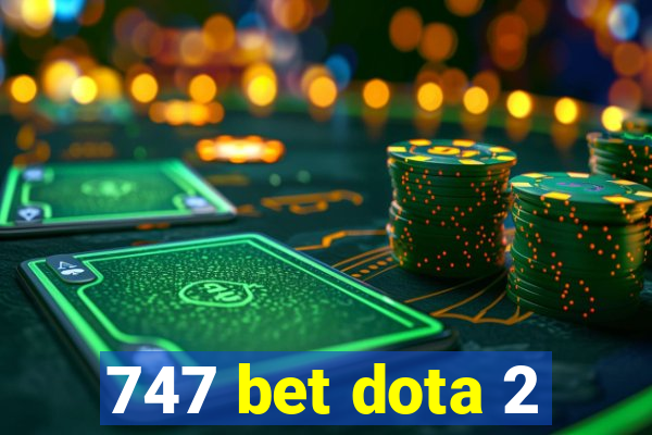 747 bet dota 2