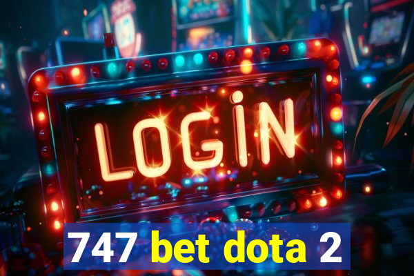 747 bet dota 2