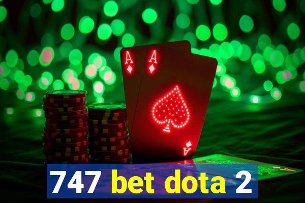 747 bet dota 2