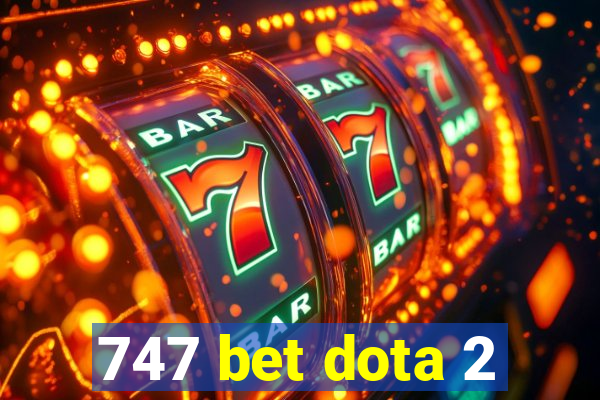 747 bet dota 2