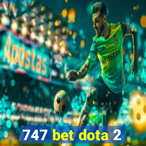 747 bet dota 2