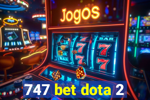 747 bet dota 2