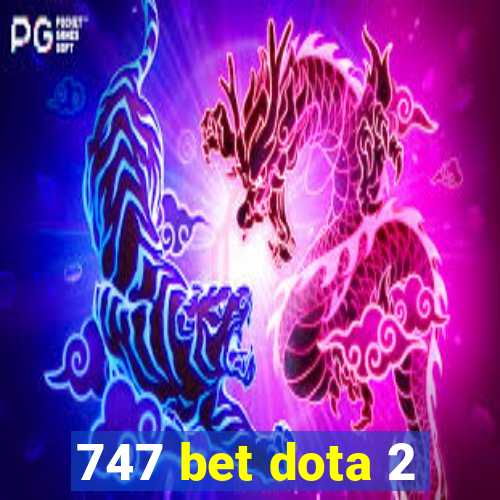 747 bet dota 2