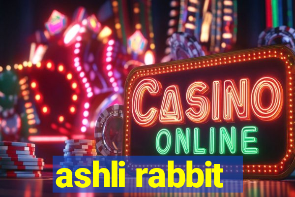 ashli rabbit