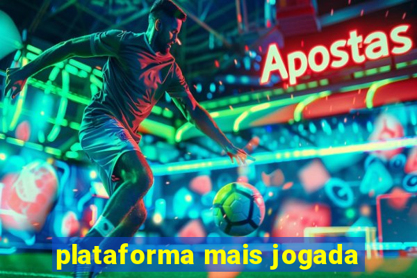 plataforma mais jogada