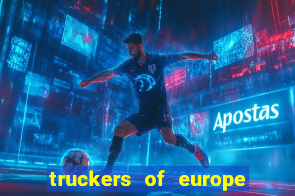 truckers of europe 3 dinheiro infinito