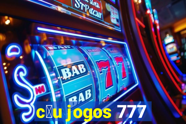 c茅u jogos 777