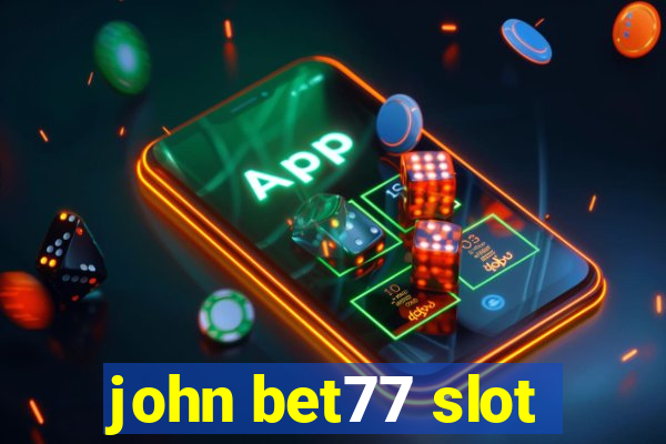 john bet77 slot